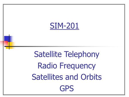 SIM-201 Satellite Telephony Radio Frequency Satellites and Orbits GPS.