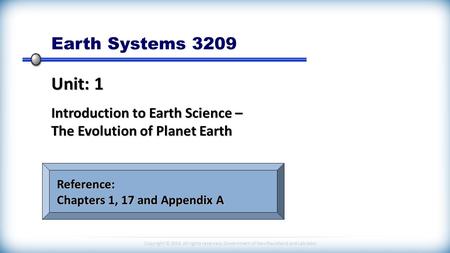 Copyright © 2014 All rights reserved, Government of Newfoundland and Labrador Earth Systems 3209 Unit: 1 Introduction to Earth Science – The Evolution.