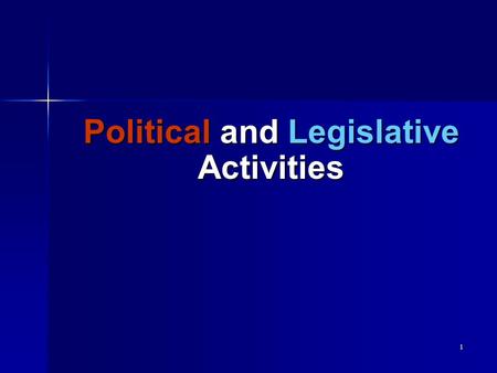 1 Political and Legislative Activities 2 Information Sources and Reference Materials CPE Articles: “Lobbying Issues” FY1997 “Election Year Issues” FY2002.