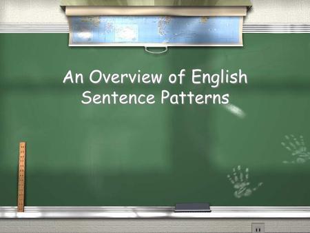 An Overview of English Sentence Patterns. In its simplest form, an English sentence has two parts: a subject, and a verb that express a complete thought.