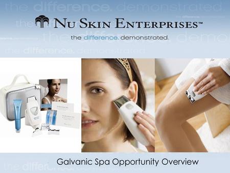Galvanic Spa Opportunity Module This Opportunity Module will cover: - What is GRP and how does it fit into my business? - Galvanic Spa Beauty at Home.