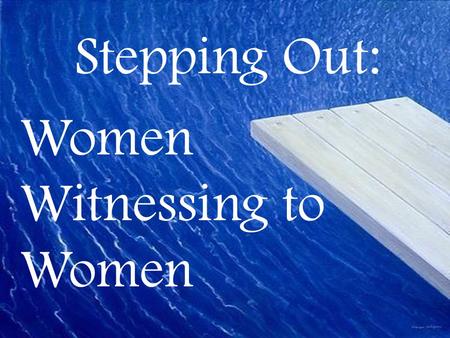 Stepping Out: Women Witnessing to Women. “Do you know the Lord?”