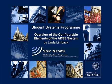 06/09/2007 Overview of the Configurable Elements of the ADSS System by Linda Limback Student Systems Programme.