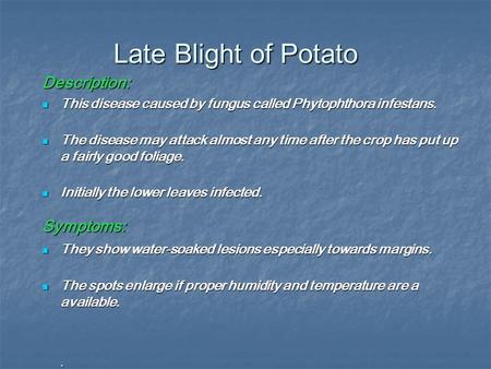 Late Blight of Potato Description: Symptoms: