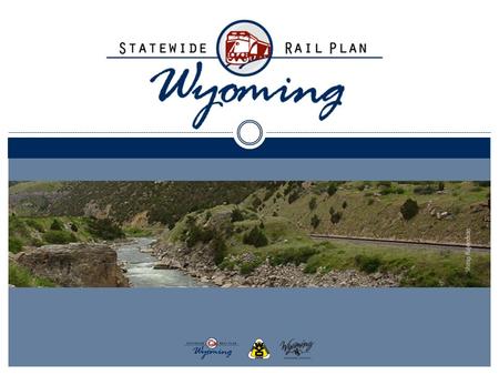 o The Wyoming Department of Transportation (WYDOT), in conjunction with the Wyoming Business Council, is developing a Statewide Rail Plan (SRP). o The.