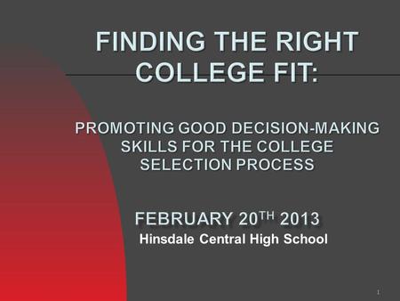 1 Hinsdale Central High School. 2 3 The more you know about yourself (skills, abilities, like, dislikes) the better decisions you can make Goals and.