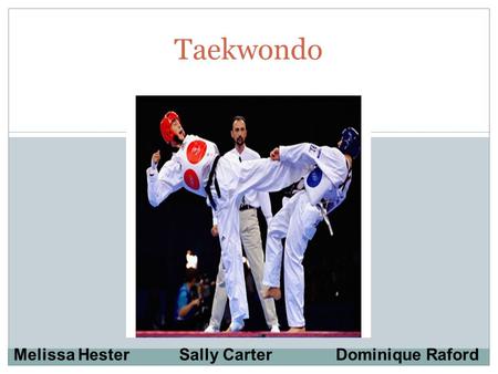Taekwondo Melissa Hester Sally Carter Dominique Raford.