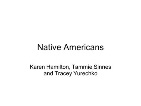 Native Americans Karen Hamilton, Tammie Sinnes and Tracey Yurechko.