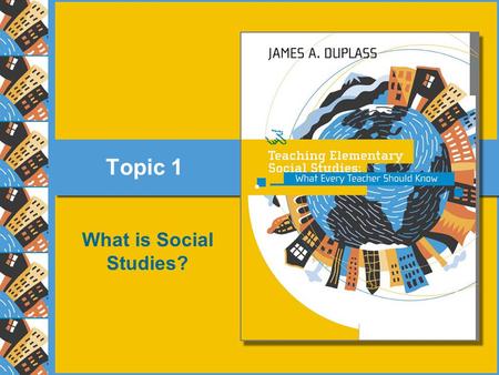 Topic 1 What is Social Studies?. 1.Syllabus PowerPoints I cover the syllabus first. 2.Topic 1: What is Social Studies? Includes information from the Preface.