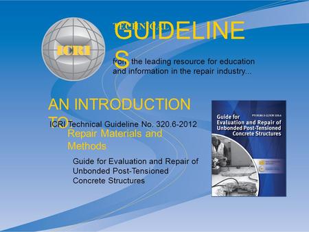 AN INTRODUCTION TO: from the leading resource for education and information in the repair industry... TECHNICAL GUIDELINE S Guide for Evaluation and Repair.