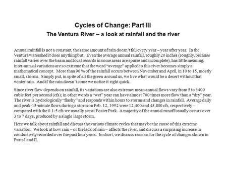 Cycles of Change: Part III The Ventura River – a look at rainfall and the river Annual rainfall is not a constant, the same amount of rain doesn’t fall.