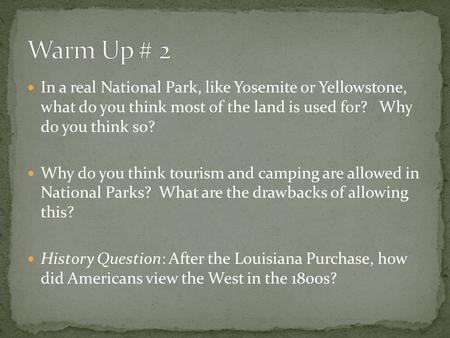 In a real National Park, like Yosemite or Yellowstone, what do you think most of the land is used for? Why do you think so? Why do you think tourism and.