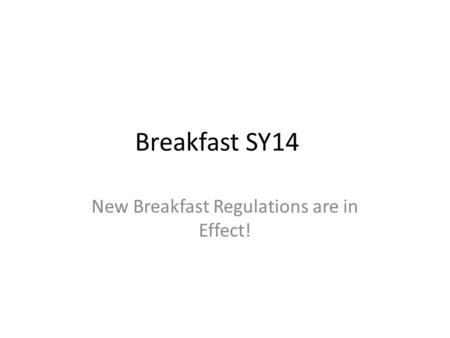 Breakfast SY14 New Breakfast Regulations are in Effect!