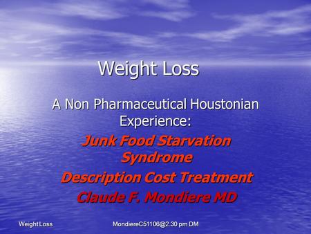 pm DM Weight Loss A Non Pharmaceutical Houstonian Experience: Junk Food Starvation Syndrome Description Cost Treatment Claude F. Mondiere.