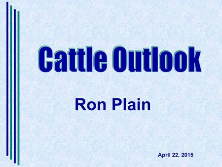 Ron Plain April 22, 2015 Cattle Outlook (title). Source: USDA/ERS 10 monthly records in 2014.