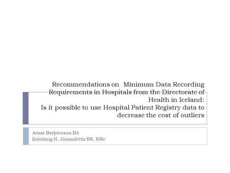 Recommendations on Minimum Data Recording Requirements in Hospitals from the Directorate of Health in Iceland: Is it possible to use Hospital Patient Registry.