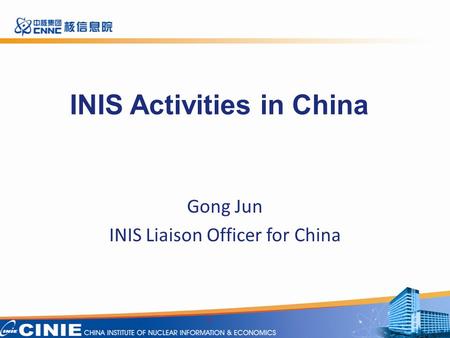 INIS Activities in China Gong Jun INIS Liaison Officer for China 1.