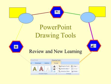 PowerPoint Drawing Tools Review and New Learning.