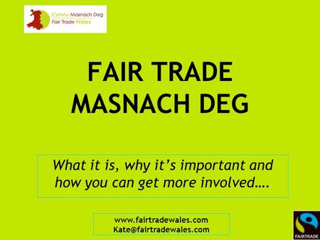FAIR TRADE MASNACH DEG What it is, why it’s important and how you can get more involved….