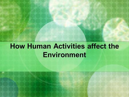 How Human Activities affect the Environment. Deforestation Definition large areas of land are logged Problems flooding landslides and mudslides can occur.