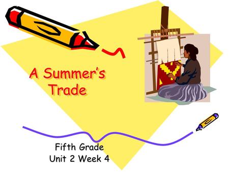 A Summer’s Trade Fifth Grade Unit 2 Week 4.