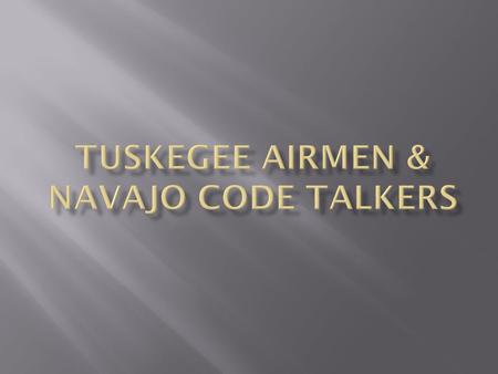  During World War II, in a segregated military, the Tuskegee Airmen distinguished themselves among aviators. These African- American aviators flew as.