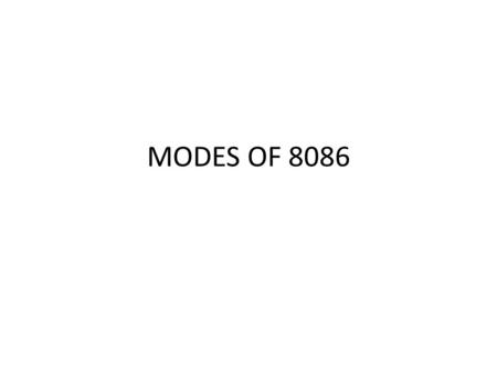 MODES OF 8086. Details of Pins Pin 1 –Connected Ground Pins 2-16 –acts as both input/output. Outputs address at the first part of the cycle and outputs.