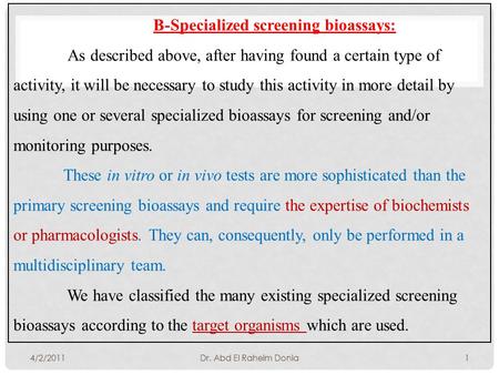 B-Specialized screening bioassays: As described above, after having found a certain type of activity, it will be necessary to study this activity in more.