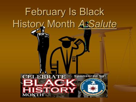 February Is Black History Month A Salute   From Jackie Robinson to Tiger Woods, Harriet Tubman to David Blackwell, Black History Month pays tribute.