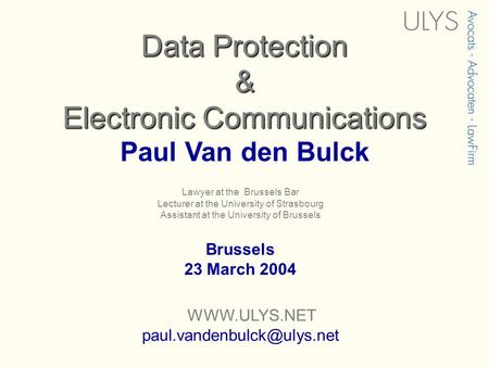 Lawyer at the Brussels Bar Lecturer at the University of Strasbourg Assistant at the University of Brussels Data Protection & Electronic Communications.