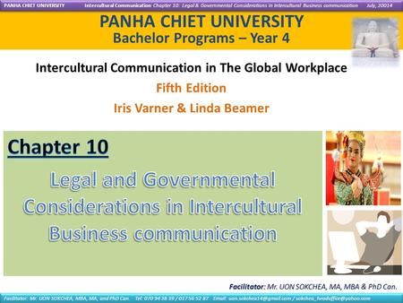 PANHA CHIET UNIVERSITY Bachelor Programs – Year 4 Intercultural Communication in The Global Workplace Fifth Edition Iris Varner & Linda Beamer Facilitator: