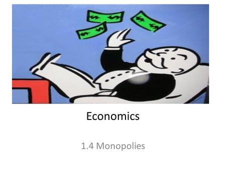 Economics 1.4 Monopolies.
