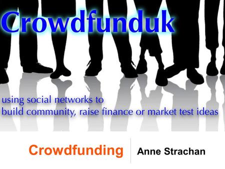 Crowdfunding Anne Strachan. Crowdfunding Anne Strachan.