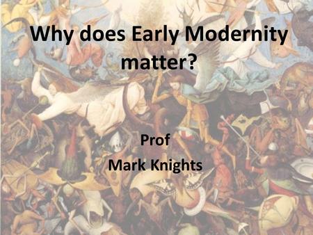 Why does Early Modernity matter?