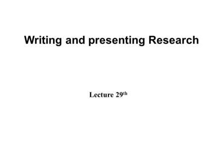 Writing and presenting Research