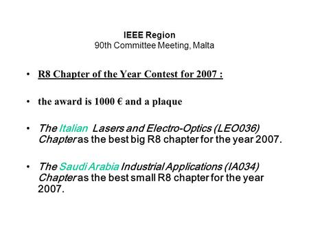 IEEE Region 90th Committee Meeting, Malta R8 Chapter of the Year Contest for 2007 : the award is 1000 € and a plaque The Italian Lasers and Electro-Optics.