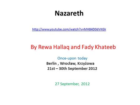 Nazareth   By Rewa Hallaq and Fady Khateeb Once-upon today Berlin,