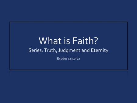 Series: Truth, Judgment and Eternity Exodus 14:10-22