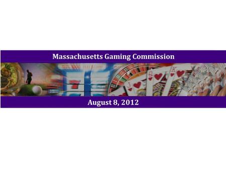 Massachusetts Gaming Commission August 8, 2012. Speros A. Batistatos, FCDME President/CEO.