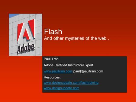 Paul Trani Adobe Certified Instructor/Expert  Resources: