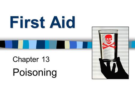 First Aid Chapter 13 Poisoning. Poison Any substance that causes a harmful reaction when applied or ingested.