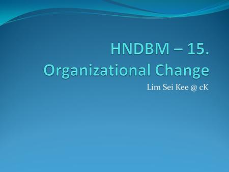 HNDBM – 15. Organizational Change