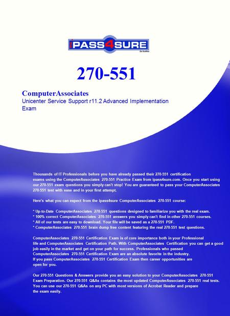 270-551 ComputerAssociates Unicenter Service Support r11.2 Advanced Implementation Exam Thousands of IT Professionals before you have already passed their.
