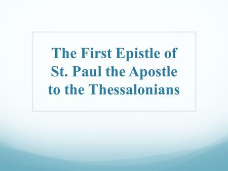 The First Epistle of St. Paul the Apostle to the Thessalonians