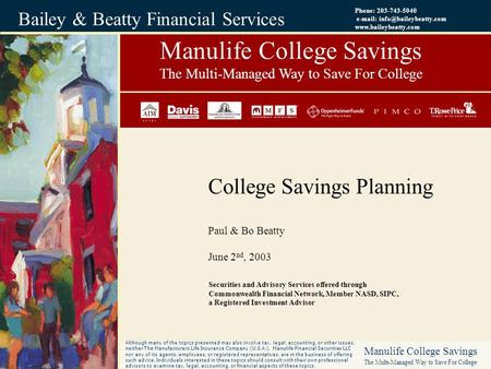Manulife College Savings The Multi-Managed Way to Save For College Phone: 203-743-5040    Bailey & Beatty.