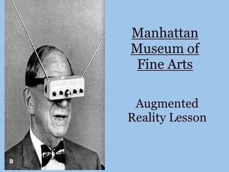 Manhattan Museum of Fine Arts Augmented Reality Lesson.