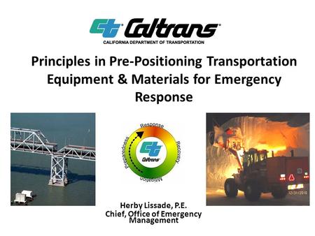 Principles in Pre-Positioning Transportation Equipment & Materials for Emergency Response Herby Lissade, P.E. Chief, Office of Emergency Management.