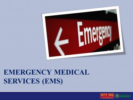 EMERGENCY MEDICAL SERVICES (EMS). Emergency Medical Services (EMS) Responsibilities Include Providing emergency medical aid, triage, and decontamination.