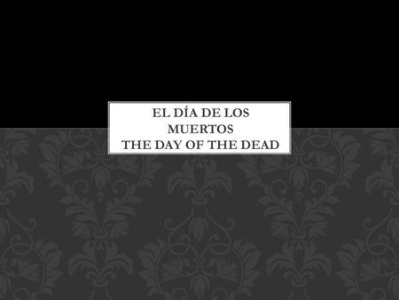 https://spanishdialects-11b.wikispaces.com/Day+of+the+Dead.