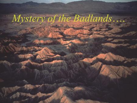 Mystery of the Badlands….. Anza-Borrego Desert State Park reveals stories from the past…